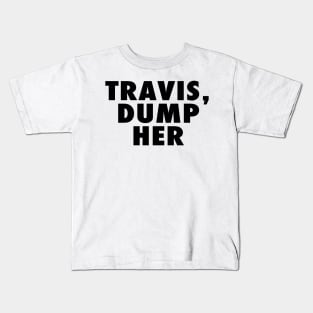 Travis Dump Her Kids T-Shirt